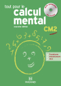 Tout pour le calcul mental CM2 - Guide pédagogique avec CD-Rom