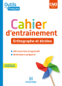 Outils pour le Français CM2 (2020) - Cahier d'entraînement - Orthographe et dictées