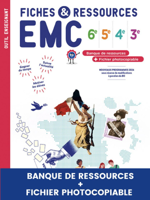 Fiches et ressources Enseignant - EMC 6e, 5e, 4e, 3e - Banque de ressources et fichier photocopiable