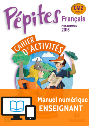 Pépites Français CM2 (2017) - Cahier d'activités - Manuel numérique enseignant