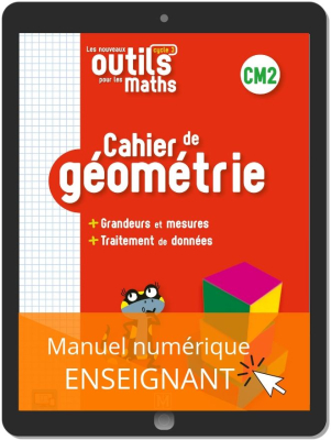 Les Nouveaux Outils pour les Maths CM2 (2019) - Cahier de géométrie - manuel numérique enseignant