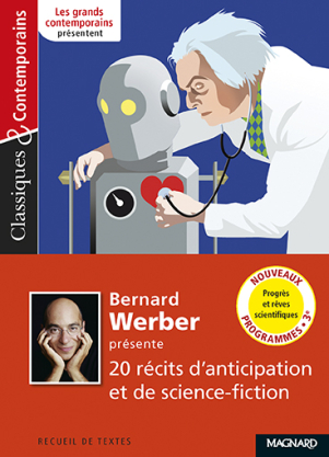 Bernard Werber présente 20 récits d'anticipation et de science-fiction - Classiques et Contemporains