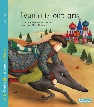 Ivan et le loup gris - Petits Contes et Classiques du Monde