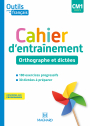 Outils pour le Français CM1 (2020) - Cahier d'entraînement - Orthographe et dictées