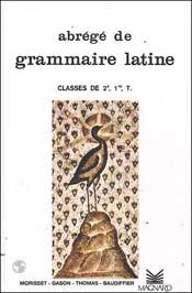 Abrégé de grammaire latine 2e, 1re, Tle
