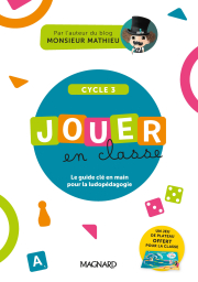 Jouer en classe, le guide pratique de Monsieur Mathieu + plateau de jeu (2023) - Cycle 3