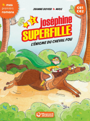 Joséphine Superfille 2 - L'énigme du cheval fou